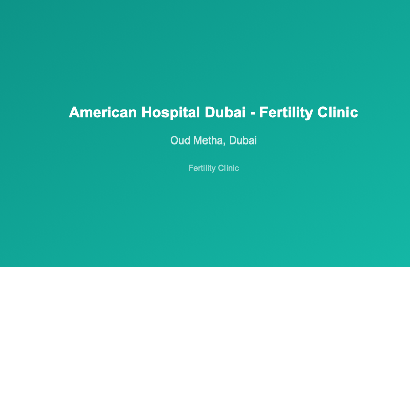 American Hospital Dubai - Fertility Clinic - fertility clinic in Oud Metha