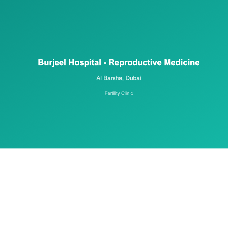 Burjeel Hospital - Reproductive Medicine - fertility clinic in Al Barsha